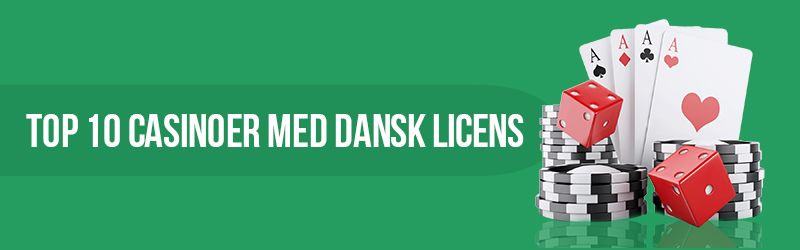 Top 10 casinoer med dansk licens
