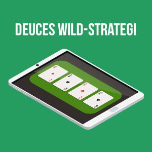 Deuces Wild-strategi